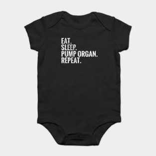 Eat Sleep Pump organ Repeat Baby Bodysuit